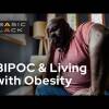BIPOC & Living with Obesity #BasicBlackGBH
