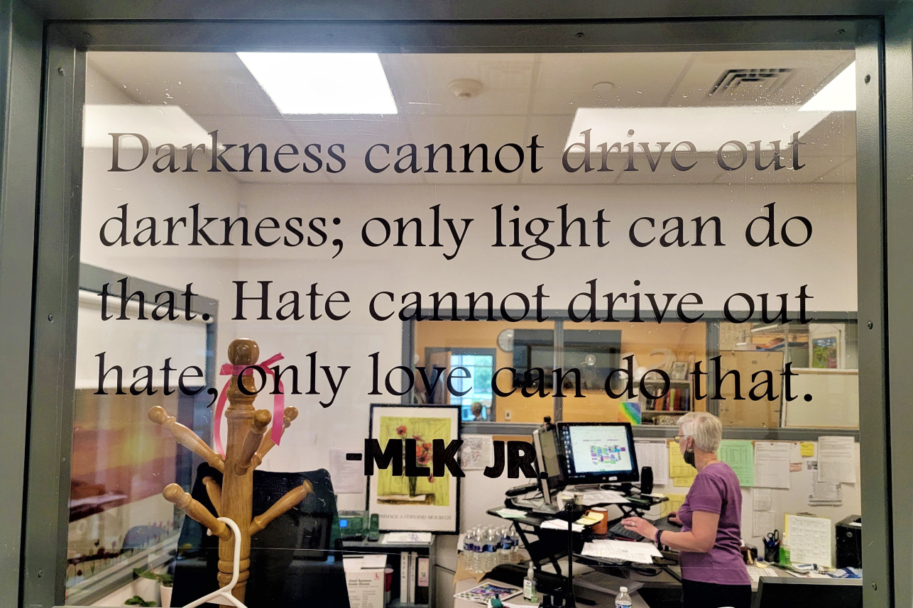 A window shows this quote from Martin Luther King JR: "Darkness cannot drive out darkness; only light can do that. Hate cannot drive out hate, only love can do that."