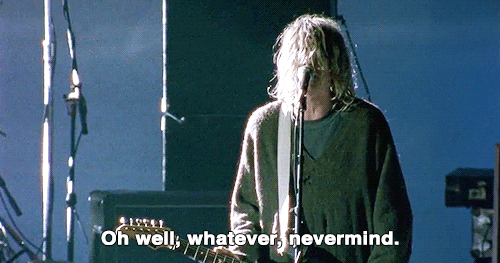 A man sings "oh well, whatever, nevermind."