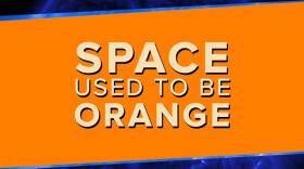 Space Used to Be Orange!!