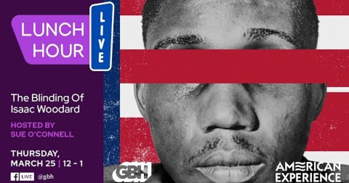 Lunch Hour Live — AmEx's "The Blinding of Isaac Woodard" | GBH
