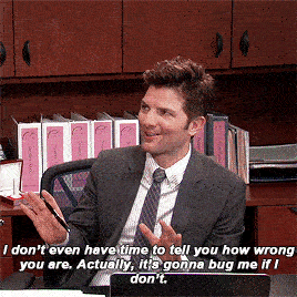 A man says "I don't even have time to tell you how wrong you are. Actually, it's gonna bug me if I don't."