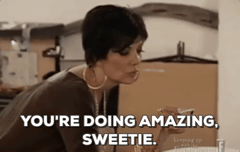 A woman says "you're doing amazing, sweetie."