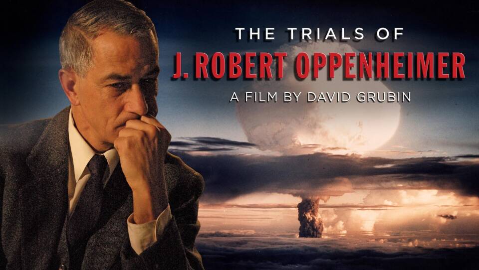 The Trials of J. Robert Oppenheimer