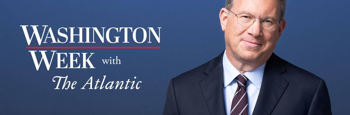 Washington Week with The Atlantic