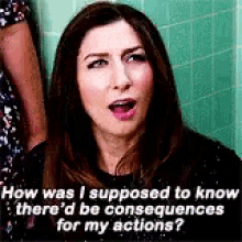 A woman asks "how was i supposed to know there'd be consequences for my actions?"