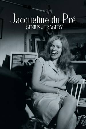 Jacqueline du Pré: Genius and Tragedy