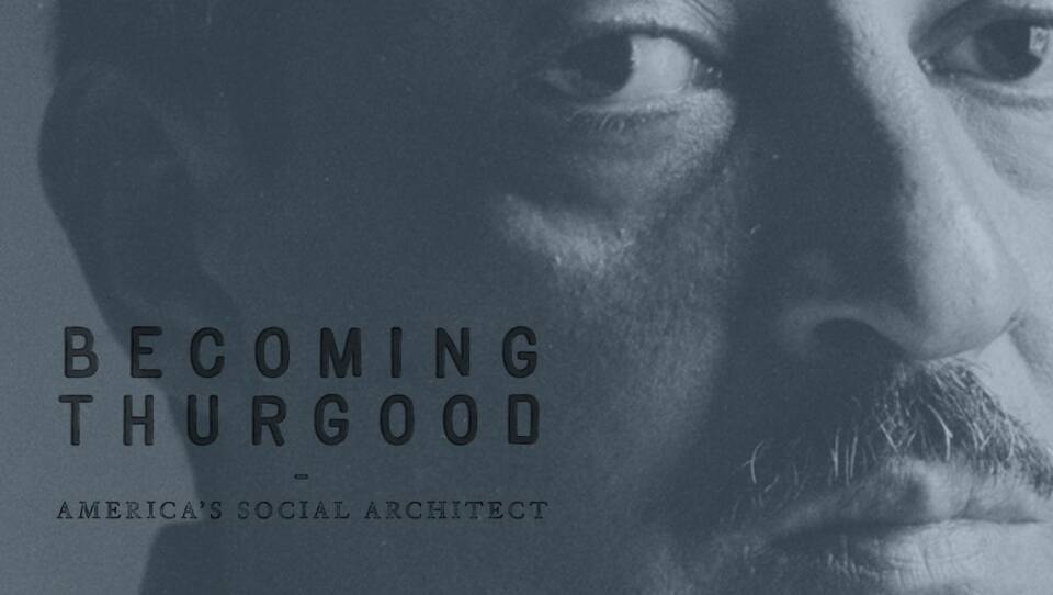 Becoming Thurgood: America’s Social Architect