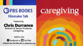 PBS Books Filmmaker Talk: Behind the Scenes of Caregiving