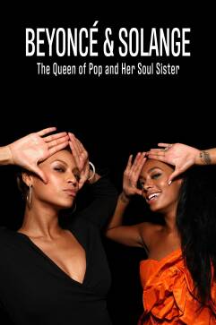 Beyoncé & Solange - The Queen of Pop and Her Soul Sister