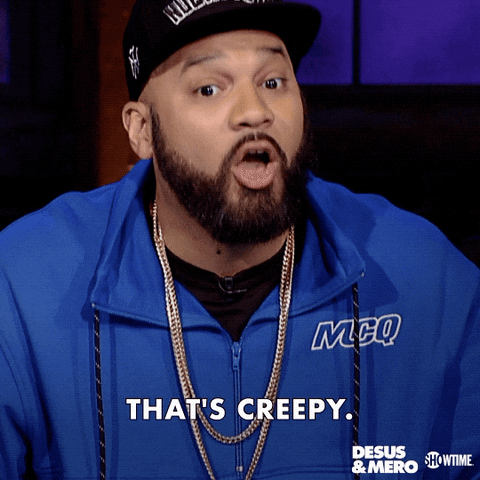 A man says "That's creepy."