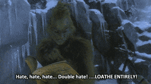 The grinch says "Hate, hate, hate... Double hate! Loathe entirely!"