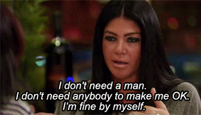 A woman says "I don't need a man. I don't need anybody to make me OK. I'm fine by myself."