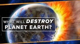 What Will Destroy Planet Earth?