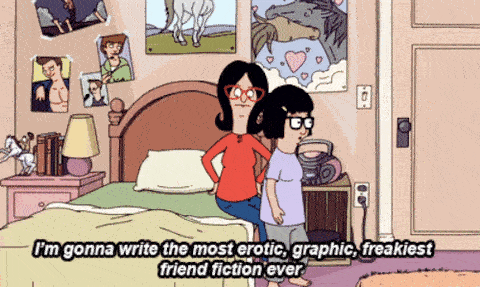 A girl exclaims "I'm gonna write the most erotic, graphic, freakiest friend fiction ever."