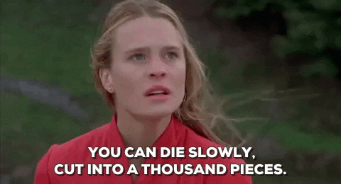 A woman says "you can die slowly, cut into a thousand pieces."