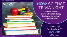 A stack of books and notepads, topped with an apple and pens and pencils next to the text "NOVA Science Trivia Night, Join us at the Boston Public Library for back-to-school science trivia, Thursday September 25th 5:30-7pm"
