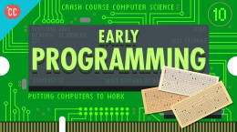 Early Programming: Crash Course Computer Science #10